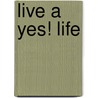 Live a Yes! Life door At Boshoff