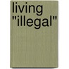 Living "Illegal" by Timothy Steigenga