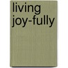 Living Joy-Fully door Shirley Paceley