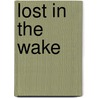 Lost in the Wake door Cork Waddell