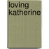 Loving Katherine