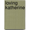 Loving Katherine by Carolyn Davidson