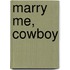 Marry Me, Cowboy