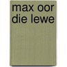 Max Oor Die Lewe door Max Luccado