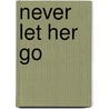 Never Let Her Go by Gayle Wilson