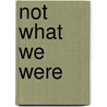 Not What We Were by James E. Bell