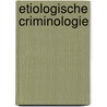 Etiologische criminologie door Lieven Pauwels