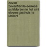 Zeven zeventiende-eeuwse schilderijen in het Sint Eloyen Gasthuis te Utrecht door Paul Huys Janssen