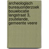Archeologisch bureauonderzoek bouwlocatie Langstraat 3, Zoutelande, Gemeente Veere by J.E. van den Bosch