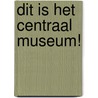 Dit is het centraal museum! by Renger de Bruin