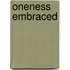 Oneness Embraced