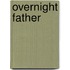 Overnight Father