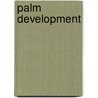 Palm Development by Clayton E. Crooks