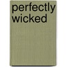 Perfectly Wicked door Sara Bonney