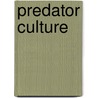 Predator Culture door Fairfax Bayford Harrison