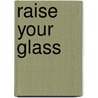 Raise Your Glass door John Goode
