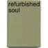 Refurbished Soul