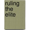 Ruling the Elite by Tim Horn