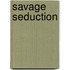 Savage Seduction