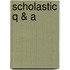 Scholastic Q & A
