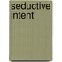 Seductive Intent