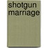 Shotgun Marriage