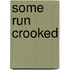 Some Run Crooked