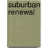 Suburban Renewal