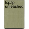 Tcp/Ip Unleashed by Ph.D. Karanjit Siyan