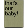 That's Our Baby! by Pamela Browning