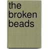 The Broken Beads door Harry Kline