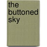 The Buttoned Sky by Geoff St. Reynard