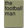 The Football Man door Arthur Hopcraft