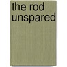 The Rod Unspared door Ken Gervaise