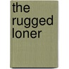 The Rugged Loner door Bronwyn Jameson