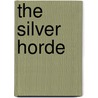 The Silver Horde by Rex Beachm