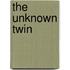 The Unknown Twin