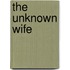 The Unknown Wife