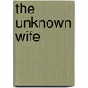 The Unknown Wife by Mary Brendan