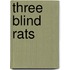 Three Blind Rats
