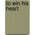 To Win His Heart