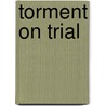 Torment on Trial door Sam Moss
