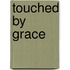 Touched by Grace