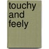 Touchy and Feely