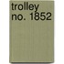 Trolley No. 1852