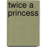 Twice a Princess by Susan Meier