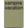 Vampire Vacation door C.J. Ellisson