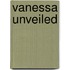 Vanessa Unveiled
