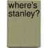 Where's Stanley?