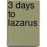 3 Days to Lazarus by Mike Al-Almiry
